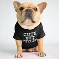 T-Shirt Chien Humour « Cute but Psycho »